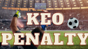 Kèo penalty – Cách đọc vị thủ môn và tăng tỷ lệ thắng cược
