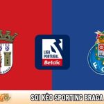 Soi kèo Sporting Braga vs Porto